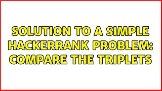 Solution to a simple Hackerrank problem: Compare the Triplets