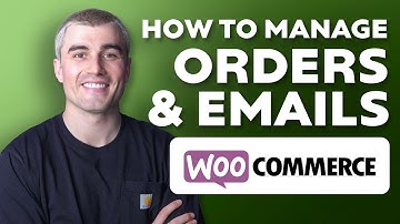 How to Manage Orders And Emails In WooCommerce - A Step-by-Step Guide