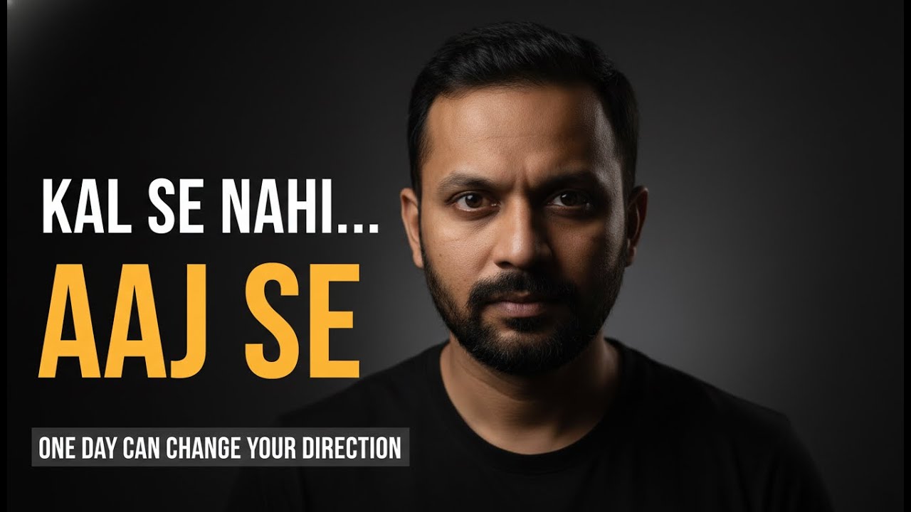 Kal Se Nahi… Aaj Se | One Day That Can Change Your Direction