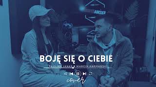 Boje się o Ciebie - Paulina Janas & Marcin Karmański ( cover @KaskaSochackaYT, @Vito_Bambino ) Paulina Janas