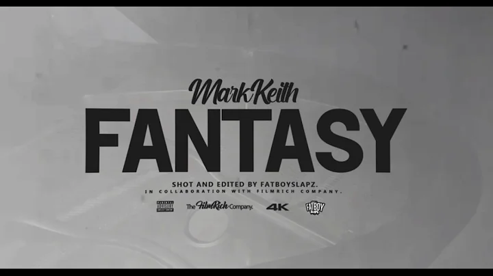 Mark Keith - Fantasy (Shot By @Fatboyslapz)