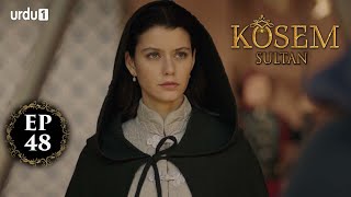 Kosem Sultan | Episode 48 | Turkish Drama | Urdu Dubbing | Urdu1 TV | 24 December 2020