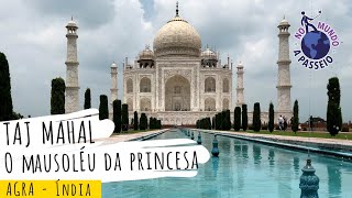 Taj Mahal - O Mausoléu da Princesa - Agra / India