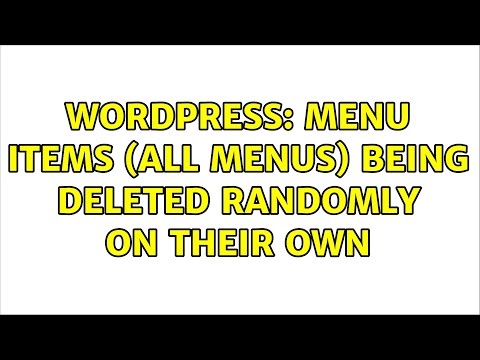 Wordpress: Menu items (all menus) being deleted randomly on their own (2 Solutions!!)