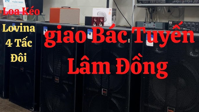 Loa kéo|4 tấc đôi|4 đường tiếng|giao Bác Tuyến|Đơn Dương|Lâm Đồng ...
