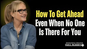 How To Get Ahead Even When No One Is There For You   Motivation Speech By  Mel Robbins#motivation