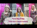 Sewing Vlog, What have I been making recently