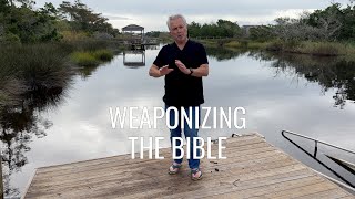 Weaponizing the Bible