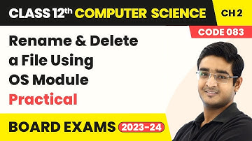 Class 12 NCERT Computer Science Ch 2 | Rename & Delete a File Using OS Module Practical | CBSE 2025