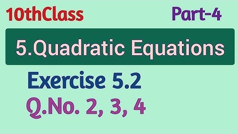10thClass, Quadratic Equations, Exercise 5.2, Q.No.2, 3, 4 @Maths World Makes Smart In Telugu