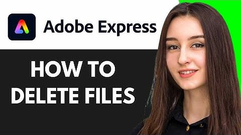 HOW TO DELETE FILES ON ADOBE EXPRESS 2025
