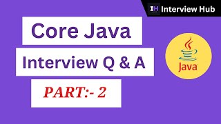 Complete CORE Java Interview Questions and Answers Series [ PART 2]
