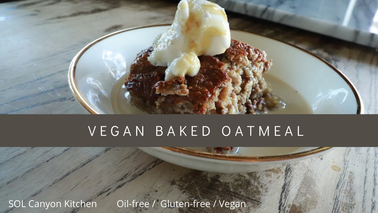Easy Vegan Baked Oatmeal Oilfree Glutenfree SOl Canyon Kitchen