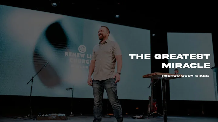 The Greatest Miracle | Pastor Cody Sikes | 3.20.22