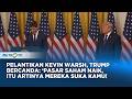 Kevin Warsh Resmi Jadi Ketua Fed, Trump Beri Dukungan Penuh