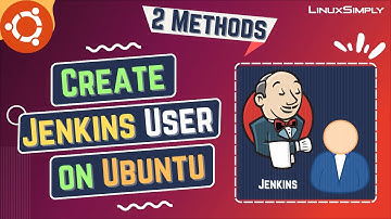 How to Create a Jenkins User on Ubuntu [2 Methods] | LinuxSimply