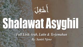"Sholawat Asyghil" Full Lirik Arab, Latin & Terjemahan | By: Santri Njoso
