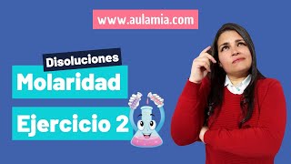 ?‍??MOLARIDAD DE UNA SOLUCIÓN. EJERCICIO 2