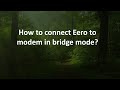 How to connect Eero to modem in bridge mode?