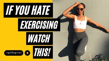 (How) to Exercise If You Hate Exercising - Gilda Given