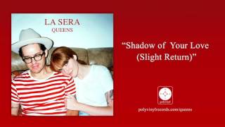 Watch La Sera Shadow Of Your Love slight Return video