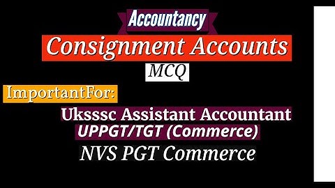 Consignment Accounts || Multiple Choice Questions || UPPGT/TGT Commerce || UKSSSC Asst. Accountant