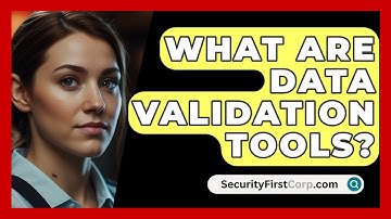 What Are Data Validation Tools? - SecurityFirstCorp.com