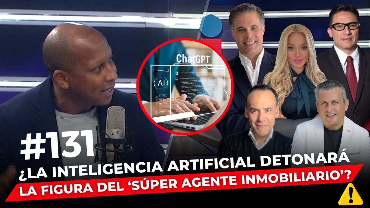 Episodio 131: ¿La inteligencia artificial detonará la figura ‘súper agente inmobiliario’?