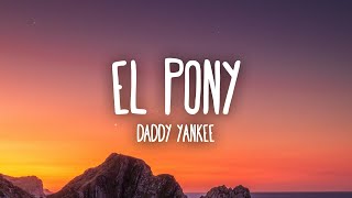 Video thumbnail of "Daddy Yankee - EL PONY (Letra/Lyrics)"