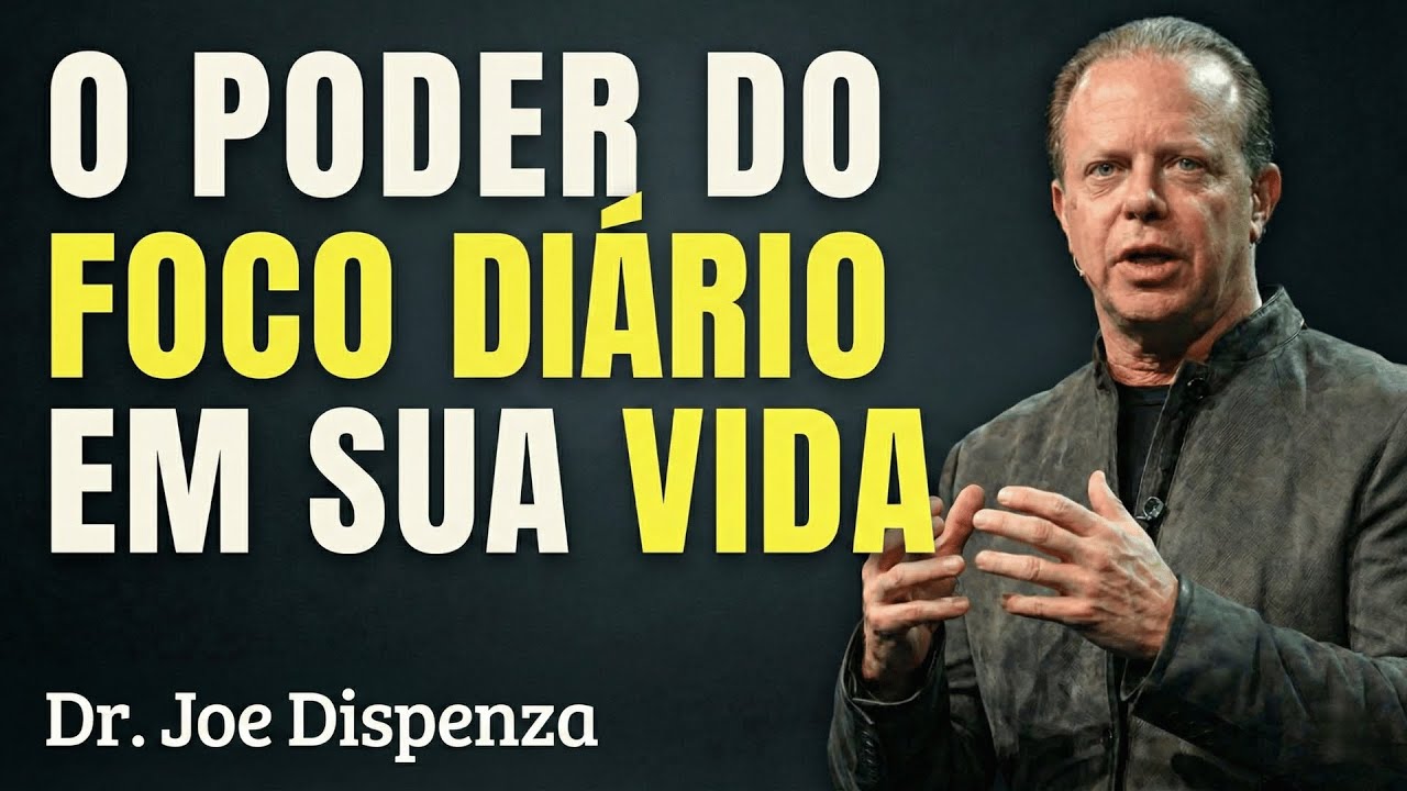 O Poder do FOCO Diário para RECONSTRUIR sua Vida | Joe Dispenza