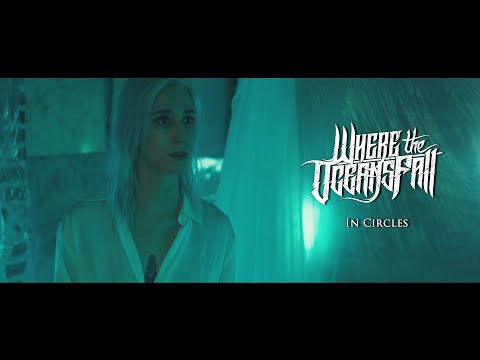 Where The Oceans Fall - "In Circles" (Official Music Video)