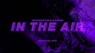 Matheus Cruz & Gakke - In The Air (Original Mix)