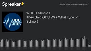 They Said ODU Was What Type of School?