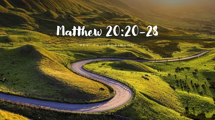 Matthew 20:20-28 - Phil Robinson - Whetstone Bapti...