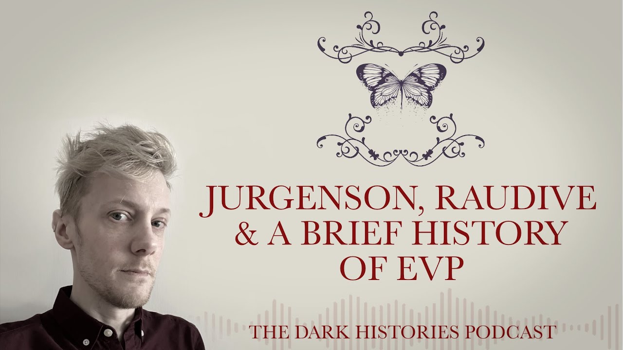Jürgenson, Raudive & A brief History of EVP | The Dark Histories Podcast