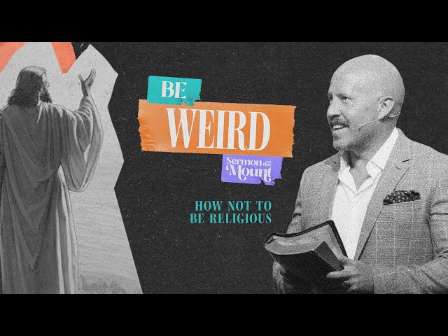 BE WEIRD: How Not to Be Religious [LIVE]