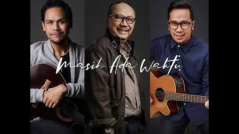 Masih Ada Waktu - Ebiet G Ade feat Adera