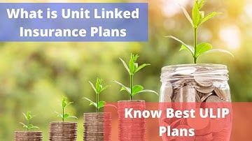 ULIP Plans: Buy Best Unit linked Insurance Plans in 2021 | Benefits, Returns, Best ULIP Plans