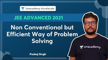 Non conventional but Efficient Way of Problem Solving| JEE Advanced 2021 | Pankaj Singh | Accelerate
