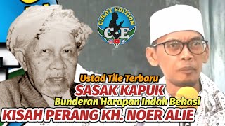 Ustadz Tile Terbaru || Ceramah Perjuangan Dan Kisah KH. Noer Alie Bekasi Pahlawan Nasional