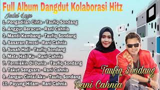 Full Album Dangdut Kolaborasi Hitz - Taufiq Sondang Ft RAni Cahnia