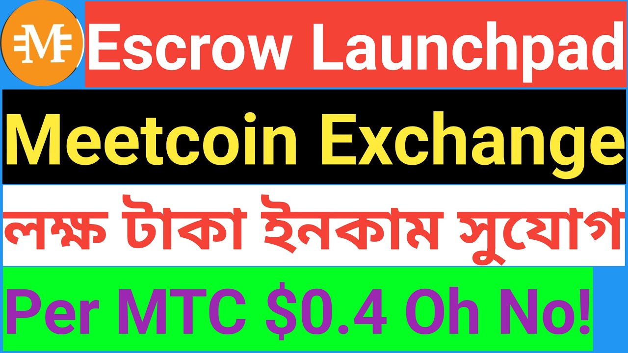 Escrow Launchpad | Meetcoin Exchange | লক্ষ টাকা ইনকাম সুযোগ | Per MTC $0.4 Oh No!