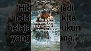 “Hidup menjadi indah ketika kita belajar mensyukuri yang sederhana.”