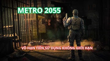 GAMEMOD | Metro 2055 Hack Tiền: Trở Thành Chiến Binh Giàu Nhất Dưới Lòng Đất