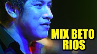 MIX BETO RIOS - SON DE RIOS [CONCIERTO EN PIURA]