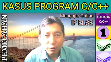 BELAJAR PEMROGRAMAN C/C++ | KASUS PROGRAM IF ELSE BAHASA C (#1) | KESERUAN MENGAJAR ONLINE