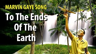 Watch Marvin Gaye To The Ends Of The Earth video