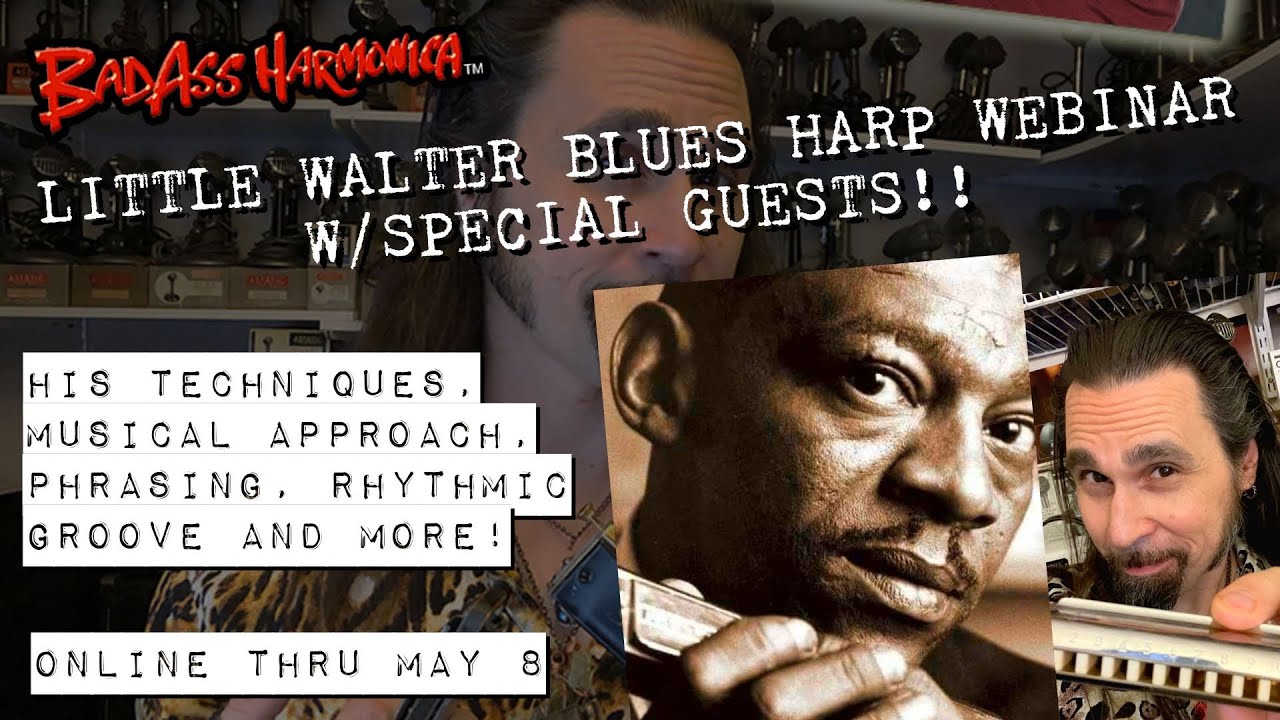 Little Walter Blues Harmonica Webinar online this week! May 1-8 2022 on BadAss Harmonica