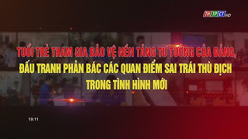 Tuổi trẻ tham gia bảo vệ nền tảng tư tưởng của Đảng trong tình hình mới