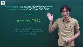 TOÁN 10: HÀM SỐ - TIẾT 3: CHỮA BÀI TẬP SGK KẾT NỐI TRI THỨC VỚI CUỘC SỐNG - THẦY NGUYỄN CÔNG CHÍNH